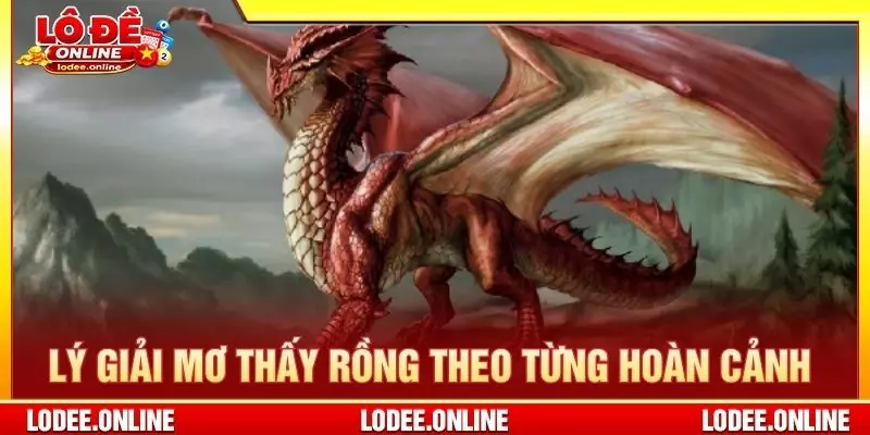 Lý giải mơ thấy rồng theo từng hoàn cảnh