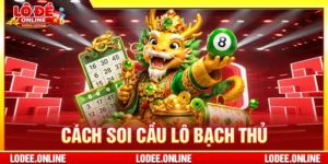 Cách soi cầu lô bạch thủ